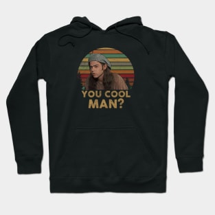 Dazed and Confused You Cool Man? Hoodie